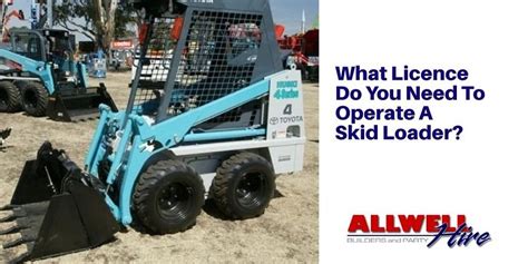 do i need a licence for using a skid steer|skid steer loader licence.